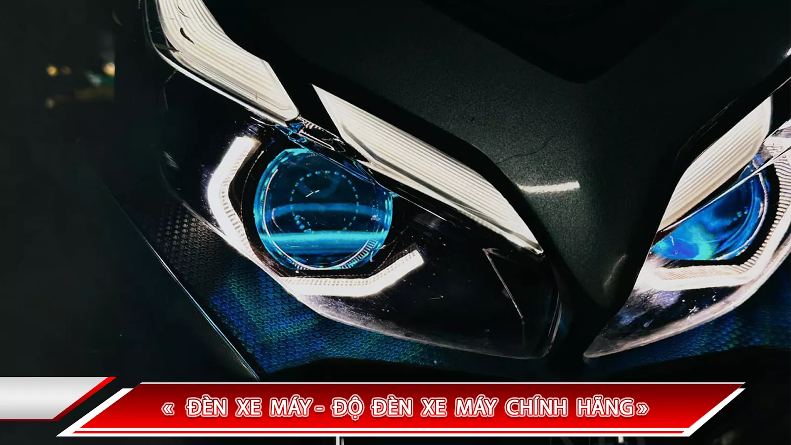 ĐÈN XE MÁY - ĐỘ ĐÈN XE MÁY CHÍNH HÃNG